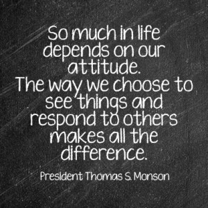 choose to see things and respond to others makes all the difference ...