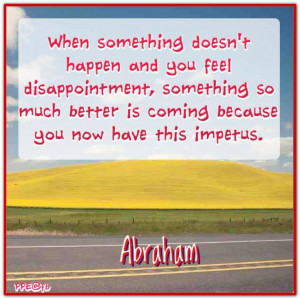 ... because you now have this impetus. *Abraham-Hicks Quotes (AHQ1645