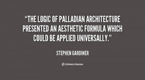 The logic of Palladian architecture presented an aesthetic formula ...