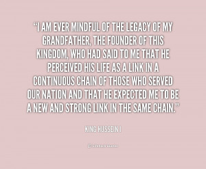 quote King Hussein I i am ever mindful of the legacy 220376 png