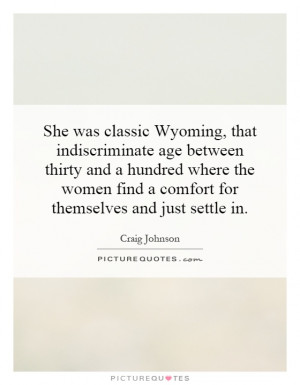 She was classic Wyoming, that indiscriminate age between thirty and a ...