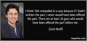 think I felt compelled in a way because if I hadn't written the part ...