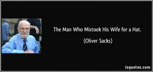 The Man Who Mistook His Wife for a Hat. - Oliver Sacks