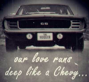 then I love my Chevy..... Now that's saying something lol Chevy Quotes ...