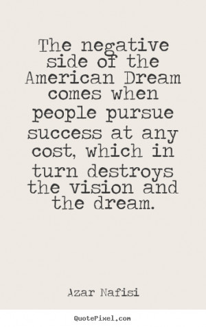 The negative side of the american dream comes when people pursue ...