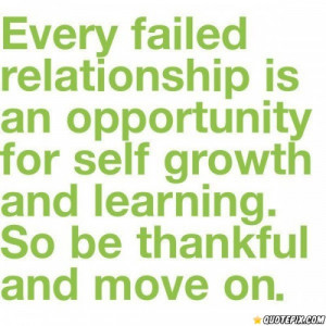 Every Failed Relationship Is An Opportunity For Self Growth And ...