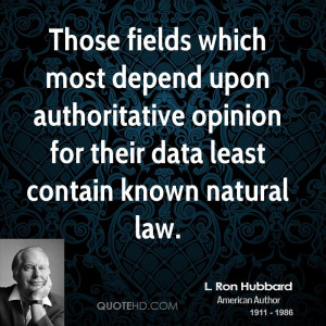 Those fields which most depend upon authoritative opinion for their ...