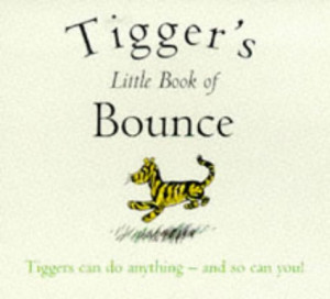 Tigger Bounce Quotes Tigger's little book of bounce