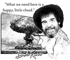 Bob Ross Quote T Shirt What we need here is a happy little cloud FREE ...