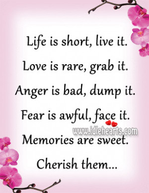 ... dump it. Fear is awful, face it. Memories are sweet. Cherish them