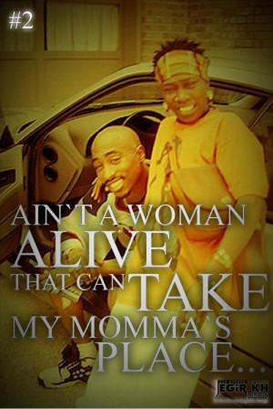 Ain't a woman alive that can take my momma's place
