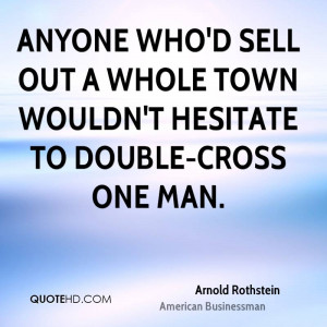 Anyone who'd sell out a whole town wouldn't hesitate to double-cross ...