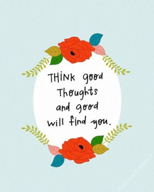 Think good thoughts