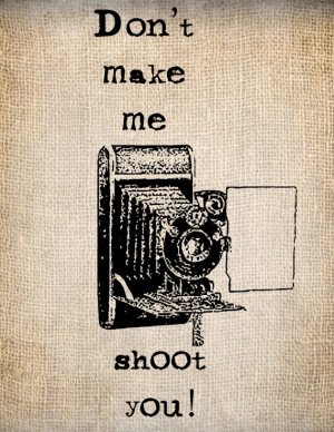 Antique Camera Photographer Shoot Funny Quote Illustration Digital ...