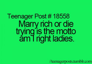 Marry rich or die trying =p
