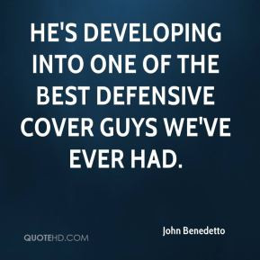 ... developing into one of the best defensive cover guys we've ever had