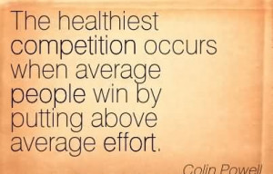 ... occurs when average people win by putting above average effort