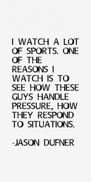 View All Jason Dufner Quotes