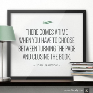... turning the page and closing the book. –Josh Jameson #book #quote