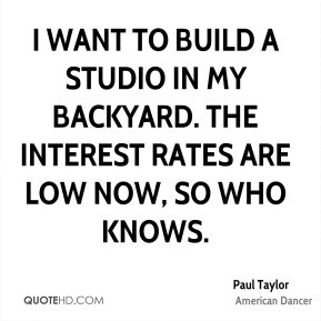 Paul Taylor - I want to build a studio in my backyard. The interest ...