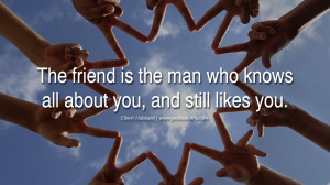 quotes about friendship love friends The friend is the man who knows ...