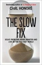 The Slow Fix by Carl Honoré