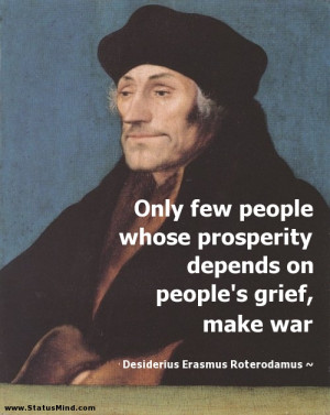... , make war - Desiderius Erasmus Roterodamus Quotes - StatusMind.com