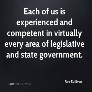 ... Every Area Of Legislative And State Government. - Ray Sullivan