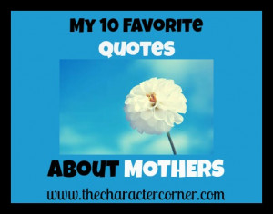 My 10 Favorite Quotes About Mothers