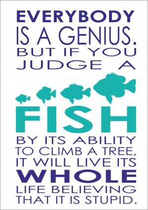 ... Is A Genius But If You Judge - Albert Einstein Inspiring Quote A4