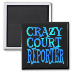 Crazy Court Reporter Refrigerator Magnet