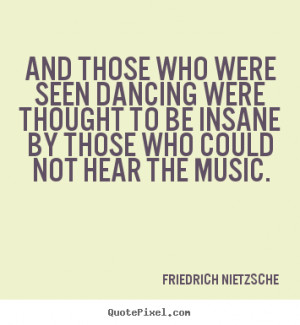 Friedrich Nietzsche Quotes Dancing Friedrich nietzsche good