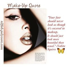 ... on Polyvore Make-up quote by Make-up artist and Blogger Nakita Squires