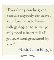 ... full of grace. A soul generated by love.” --Martin Luther King, Jr