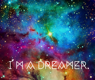 Im just the dreamer type