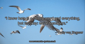 know-hate-is-a-strong-word-and-everything-but-its-okay-were-teenagers ...