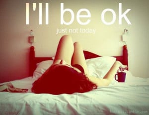 ll Be OK ... Just Not Today | 24.11.10 @ 12.05AM