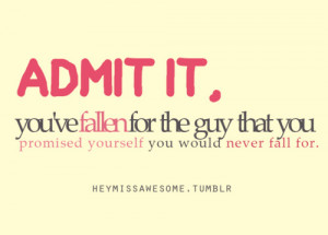 admit it, you’ve fallen for the guy that you promised yourself you ...