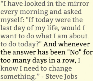 Finally, I have to close with this quote from Steve Jobs, as his words ...
