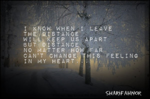 know when i leave the distance will keep us apart but distance no ...
