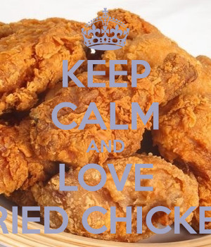 Keep Calm and Love Fried Chicken