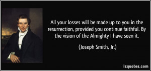 All your losses will be made up to you in the resurrection, provided ...