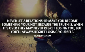Relationship Quotes | You'll Always Regret Losing Yourself Girl alone ...