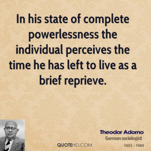 In his state of complete powerlessness the individual perceives the ...