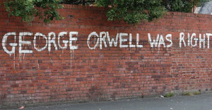 George Orwell Was Right