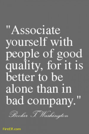 ... Of Good Quality For It Is Better To Be Alone Than In Bad Company
