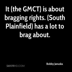 It (the GMCT) is about bragging rights. (South Plainfield) has a lot ...