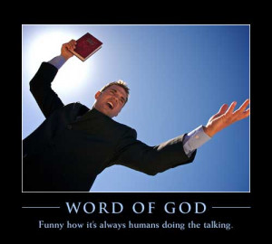 Funny how it's always humans doing the talking for god.