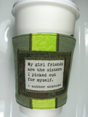 Coffee Cup Cozy - Girl friends and Sisters Quote