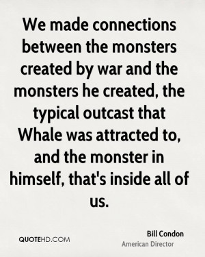 We made connections between the monsters created by war and the ...